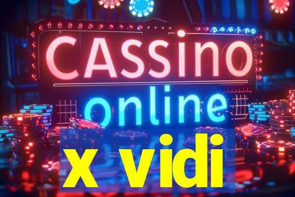 x vidi